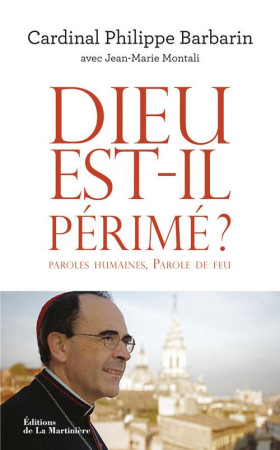 DIEU EST-IL PERIME ? PAROLES HUMAINES, PAR OLE DE FEU - BARBARIN PHILIPPE - La Martinière