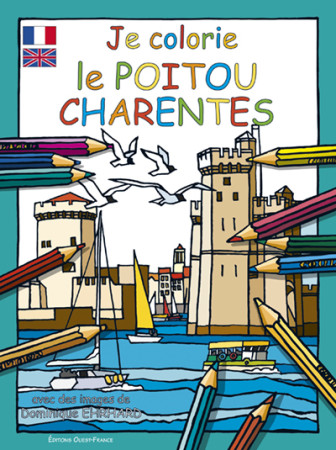JE COLORIE LE POITOU-CHARENTES (FR-ANG) - Dominique Ehrhard - OUEST FRANCE