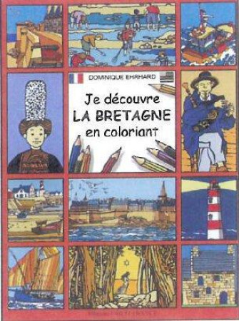 JE DECOUVRE LA BRETAGNE EN COLORIANT - XXX - OUEST FRANCE