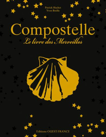 COMPOSTELLE, LE LIVRE DES MERVEILLES - HUCHET PATRICK - Ouest-France