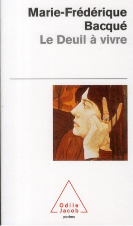 DEUIL A VIVRE (LE) - BACQUE M-F. - JACOB