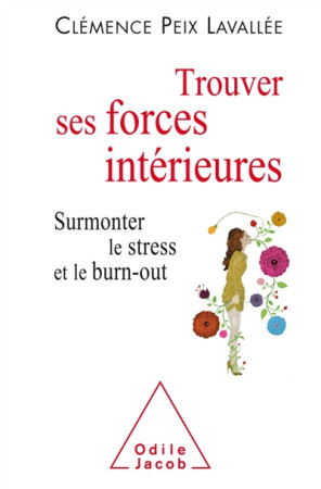 TROUVER SES FORCES INTERIEURES - PEIX-LAVALLEE C. - JACOB