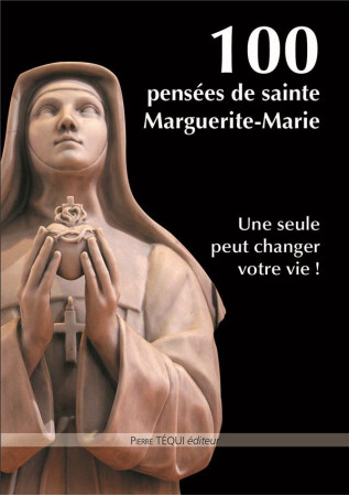 100 PENSEES DE SAINTE MARGUERITE-MARIE - SAINTE MARGUERITE-MA - Téqui