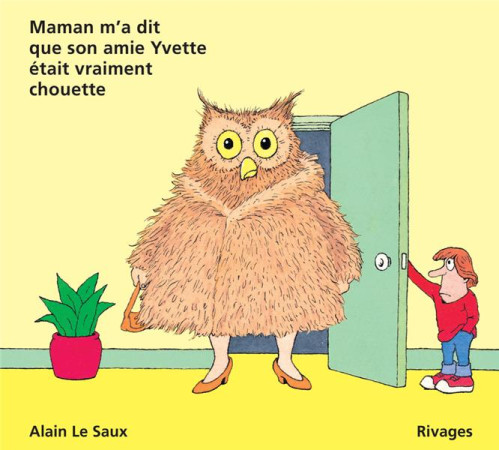 MAMAN M-A DIT QUE SON AMIE YVETTE ETAIT VRAIMENT CHOUETTE - LE SAUX ALAIN - Rivages