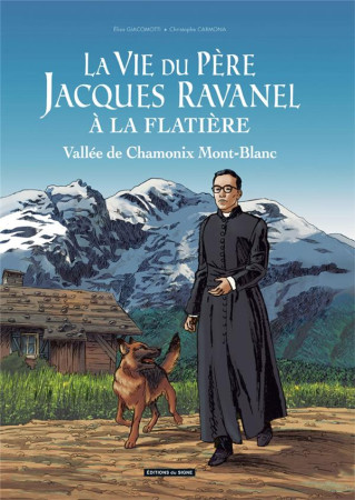 VIE DU PERE JACQUES RAVANEL A LA FLATIERE / VALLEE DE CHAMONIX MONT BLANC - XXX - SIGNE