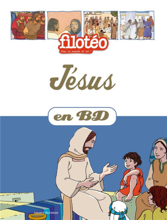 CHERCHEURS DE DIEU T21 JESUS EN BANDE DESSI NEE - KIEFFER JEAN-FRANCOI - BAYARD JEUNESSE