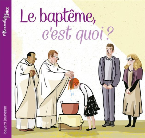 BAPTEME C-EST QUOI ? (LE) - RIEMANN MAUD - Bayard Jeunesse