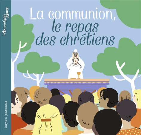 COMMUNION LE REPAS DES CHRETIENS - DU BOUETIEZ A-S. - Bayard Jeunesse