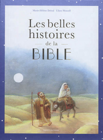 BELLES HISTOIRES DE LA BIBLE - DELVAL MARIE-HELENE - Bayard Jeunesse