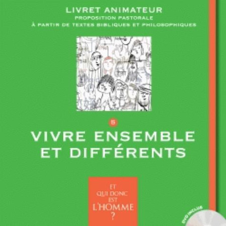 ET QUI DONC EST L-HOMME - LIVRET ANIMATEUR 5 - VIVRE ENSEMBLE ET DIFFERENTS - XXX - Bayard
