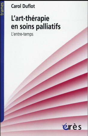 ART-THERAPIE EN SOINS PALLIATIFS (L-) - DUFLOT CAROLE - Erès