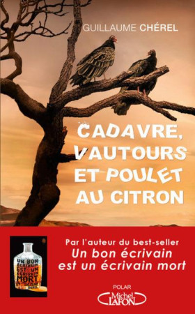 CADAVRE, VAUTOURS ET POULET AU CITRON - CHEREL GUILLAUME - MICHEL LAFON