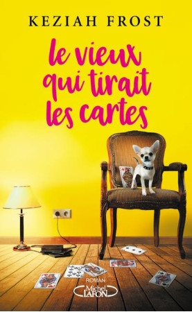 VIEUX QUI TIRAIT LES CARTES - FROST KEZIAH - MICHEL LAFON