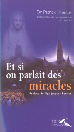 ET SI ON PARLAIT DES MIRACLES (NOUVELLE EDITION) - THEILLIER PATRICK - PRESSES RENAISS