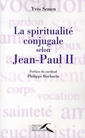 SPIRITUALITE CONJUGALE SELON JEAN-PAUL II - SEMEN YVES - PRESSES RENAISS