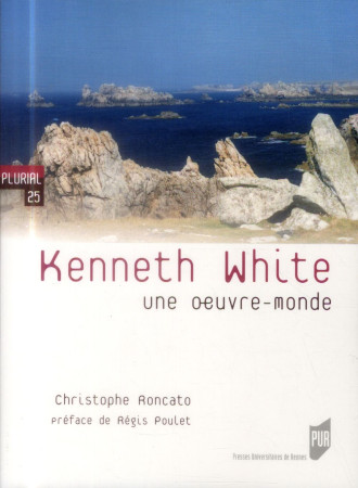 KENNETH WHITE - RONCATO CHRISTOPHE - Presses universitaires de Rennes