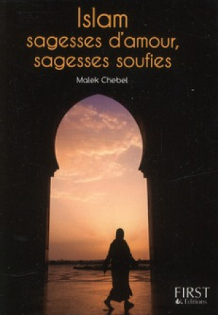 PETIT LIVRE DE - ISLAM SAGESSES D-AMOUR SAGESSES SOUFIES - CHEBEL MALEK - FIRST