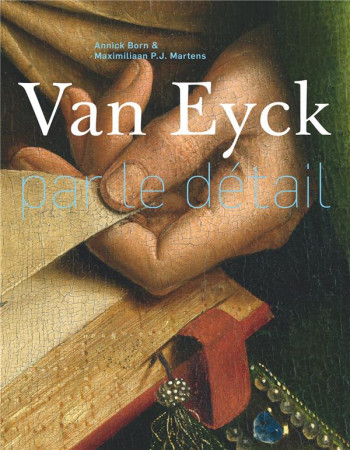VAN EYCK PAR LE DETAIL - BORN ANNICK - Hazan