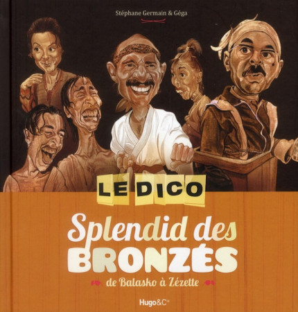 DICO SPLENDID DES BRONZES - DE BALASKO A ZEZETTE - GERMAIN STEPHANE - HUGO JEUNESSE