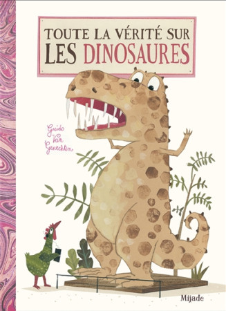 TOUTE LA VERITE SUR LES DINOSAURES - VAN GENECHTEN GUI. - MIJADE