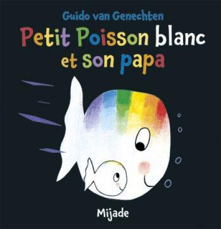 PETIT POISSON BLANC ET SON PAPA - VAN GENECHTEN GUI. - MIJADE