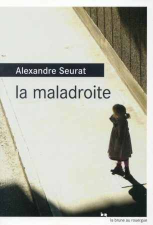 MALADROITE - SEURAT ALEXANDRE - Rouergue
