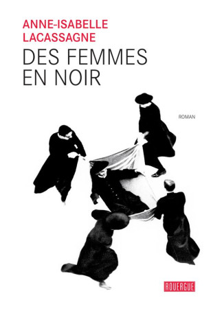 DES FEMMES EN NOIR - LACASSAGNE ANNE-ISAB - Rouergue