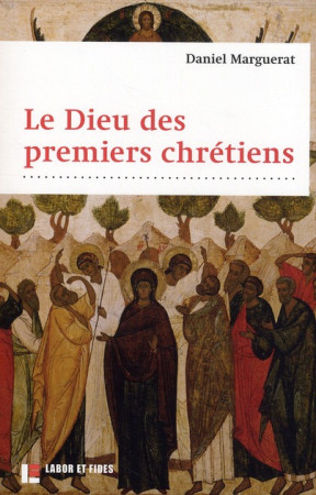 DIEU DES PREMIERS CHRETIENS (4ED) - MARGUERAT DANIEL - SLATKINE