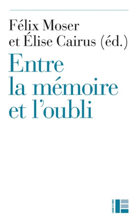 ENTRE LA MEMOIRE ET L-OUBLI - MOSER FELIX - Labor et Fides