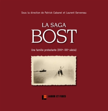 LA SAGA BOST - GERBEREAU LAURENT - Labor et Fides
