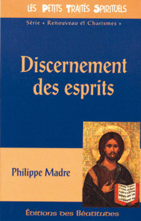 DISCERNEMENT DES ESPRITS - PHILIPPE MADRE - BEATITUDES