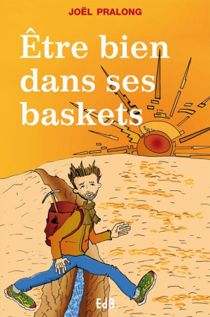 ETRE BIEN DANS SES BASKETS - JOEL PRALONG - BEATITUDES