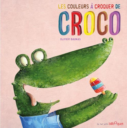 COULEURS A CROQUER DE CROCO (LES) - DAUMAS OLIVIER - Bilboquet