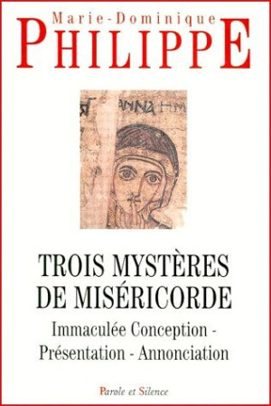 TROIS MYSTERES DE MISERICORDE - PHILIPPE M-D - PAROLE SILENCE
