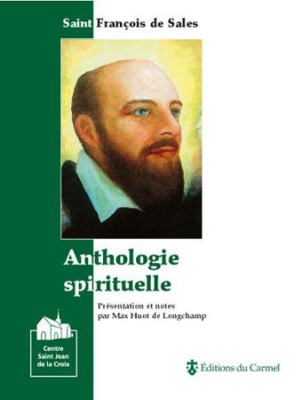 ANTHOLOGIE FRANCOIS DE SALES - HUOT DE LONGCHAMPS M - CARMEL