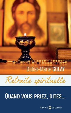 QUAND VOUS PRIEZ, DITES... - GOLAY DIDIER-MARIE - CARMEL