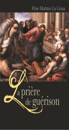 PRIERE DE GUERISON (LA) - PERE LAGRUA - AN HERE