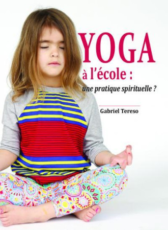 YOGA A L-ECOLE: UNE PRATIQUE SPIRITUELLE? - GABRIEL TERESO - AN HERE