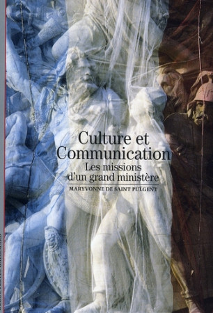 CULTURE ET COMMUNICATION(LES MISSIONS D'UN GRAND MINISTERE) - SAINT PULGENT M D. - GALLIMARD