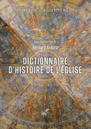 DICTIONNAIRE D'HISTOIRE DE L'EGLISE - ARDURA BERNARD - CERF