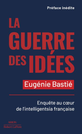 GUERRE DES IDEES - BASTIE EUGENIE - ROBERT LAFFONT