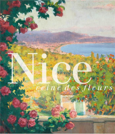 NICE, REINE DES FLEURS - AILLAGON J-J. - LIENART
