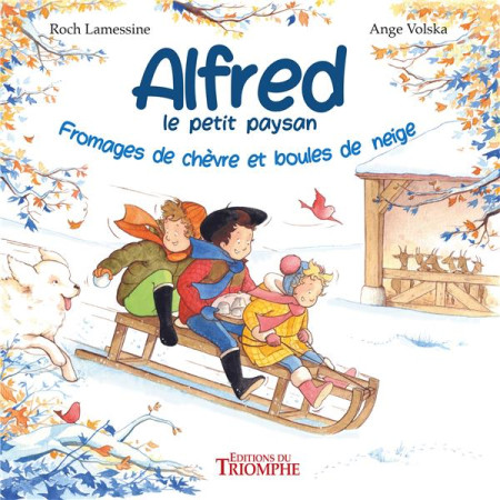ALFRED LE PETIT PAYSAN-FROMAGES DE CHEVRE ET BOULES DE NEIGE, TOME 3 - LAMESSINE/VOLSKA - TRIOMPHE