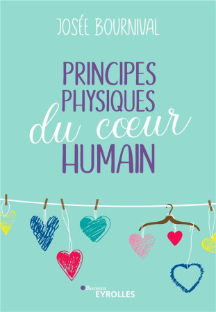 PRINCIPES PHYSIQUES DU COEUR HUMAIN - BOURNIVAL JOSEE - EYROLLES