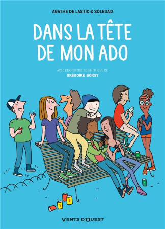 DANS LA TETE DE MON ADO - DE LASTIC ET BRAVI - VENTS D'OUEST