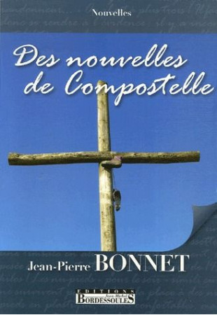 NOUVELLES DE COMPOSTELLE - JEAN PIERRE BONNET - BORDESSOULES