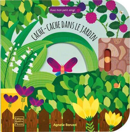 CACHE-CACHE DANS LE JARDIN ! AVEC MON PETIT DOIGT - BARUZZI AGNESE - QUATRE FLEUVES
