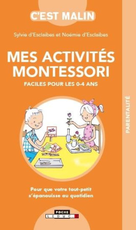 MES ACTIVITES MONTESSORI FACILES POUR LES 0-4 ANS, C'EST MALIN - ESCLAIBES SYLVIE - QUOTIDIEN MALIN
