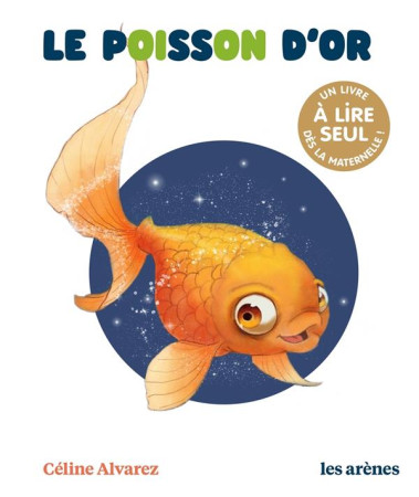 POISSON D'OR (LE) - UN LIVRE A LIRE SEUL - ALVAREZ CELINE - ARENES