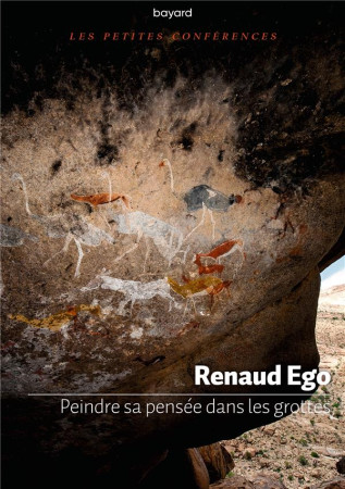 PEINDRE SA PENSEE DANS LES GROTTES - EGO RENAUD - BAYARD CULTURE